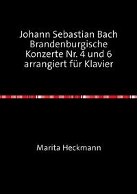 Johann Sebastian Bach Brandenburgische Konzerte Nr. 4 und 6 arrangiert für Klavier
