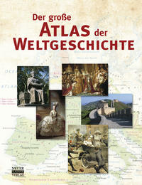 Der große Atlas der Weltgeschichte
