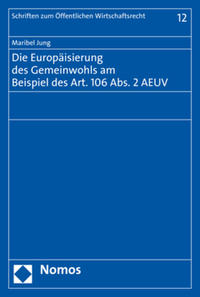 Die Europäisierung des Gemeinwohls am Beispiel des Art. 106 Abs. 2 AEUV