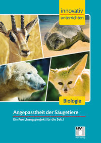 STARK Innovativ Unterrichten - Angepasstheit der Säugetiere Biologie Sek.I