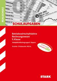 STARK Schulaufgaben Realschule - Betriebswirtschaftslehre Rechnungswesen 9. Klasse - Bayern