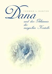 Dana und das Geheimnis des magischen Kristalls