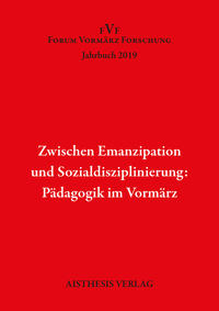 Zwischen Emanzipation und Sozialdisziplinierung: Pädagogik im Vormärz