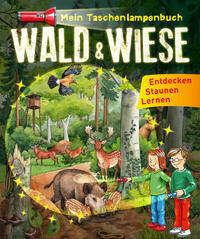 Mein Taschenlampenbuch Wald & Wiese