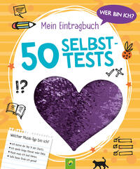 Wer bin ich? Mein Eintragbuch: 50 Selbsttests │ Ab 8 Jahren