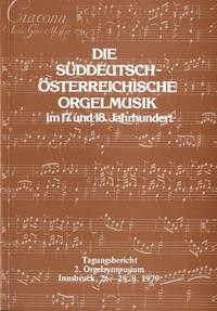 Die süddeutsch-österreichische Orgelmusik im 17. und 18. Jahrhundert