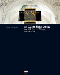 Die Daniel Herz-Orgel der Stiftskirche Wilten in Innsbruck