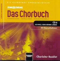 Sing & Swing - Das Chorbuch. CD 6 "Ich will den Herrn loben". 40 Choraufnahmen