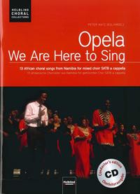 Opela - We are here to sing. Chorleiterausgabe inkl. AudioCD