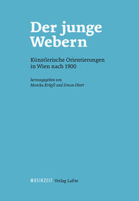 Der junge Webern. Künstlerische Orientierungen in Wien nach 1900