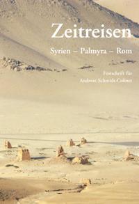 Zeitreisen. Syrien – Palmyra – Rom.