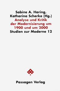 Analyse und Kritik der Modernisierung um 1900 und um 2000