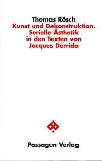 Kunst und Dekonstruktion. Serielle Ästhetik in den Texten von Jacques Derrida