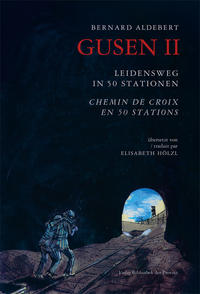 Gusen II – Leidensweg in 50 Stationen | Gusen II – Chemin de Croix en 50 Stations