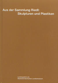 Aus der Sammlung Riedl: Skulpturen und Plastiken