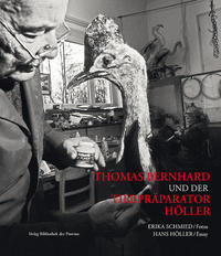 Thomas Bernhard und der Tierpräparator Höller