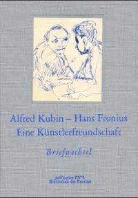 Hans Fronius und Alfred Kubin - Briefwechsel