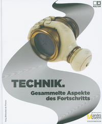 Technik. Gesammelte Aspekte des Fortschritts