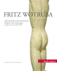 Fritz Wotruba. Einfachheit und Harmonie