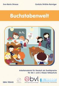 Buchstabenwelt - Arbeitsmaterial für Deutsch als Zweitsprache für die 1. und 2. Klasse Volksschule