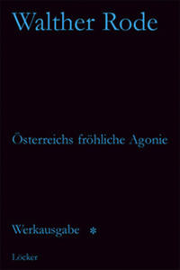 Werkausgabe Walther Rode. Band 1-4 / Österreichs fröhliche Agonie und andere Schriften