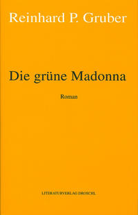 Werke - Gruber, Reinhard P / Die grüne Madonna