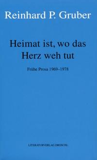 Werke - Gruber, Reinhard P / Heimat ist, wo das Herz weh tut