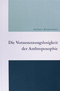 Die Voraussetzungslosigkeit der Anthroposophie