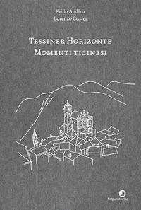 Tessiner Horizonte – Momenti ticinesi