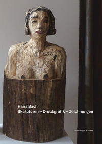 Hans Bach – Skulpturen, Druckgrafik, Zeichnungen