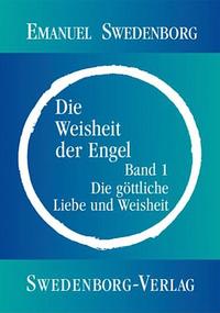 Die Weisheit der Engel - die göttliche Liebe und Weisheit