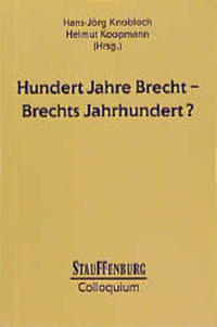 Hundert Jahre Brecht - Brechts Jahrhundert?