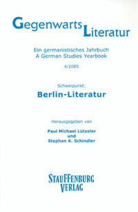 Gegenwartsliteratur. Ein Germanistisches Jahrbuch /A German Studies Yearbook / 4/2005