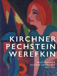Kirchner, Pechstein, Werefkin