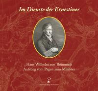 Im Dienste der Ernestiner: Hans Wilhelm von Thümmels Aufstieg vom Pagen zum Minister