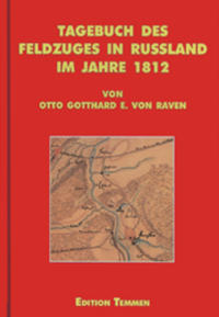 Tagebuch des Feldzuges in Russland im Jahre 1812 von Otto Gotthard Ernst von Raven