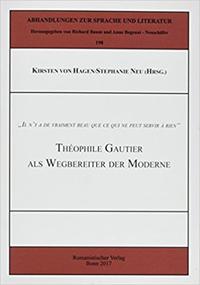 „Il n‘ y a de vraiment beau que ce qui ne peut servir à rien“: Théophile Gautier als Wegbereiter der Moderne