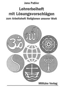 Religionen unserer Welt. Ihre Bedeutung in Geschichte, Kultur und Alltag / Lehrerbeiheft