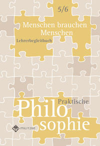 Menschen brauchen Menschen - Praktische Philosphie Klassen 5/6