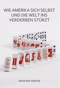 Wie Amerika sich selbst und die Welt ins Verderben stürzt