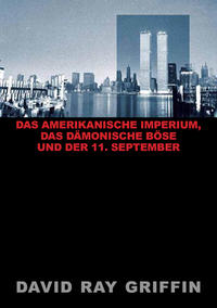 Das Amerikanische Imperium, das dämonische Böse und der 11. September (peace press article series)