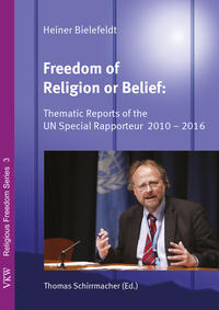 Freedom of Religion and Belief: Thematic Reports of the UN Special Rapporteur 2010 - 2016