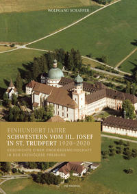 Einhundert Jahre Schwestern vom hl. Josef in St. Trudpert 1920-2020