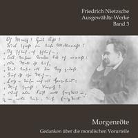 Morgenröte. Gedanken über die moralischen Vorurteile