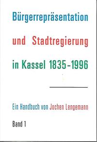 Bürgerrepräsentation und Stadtregierung in Kassel 1835-1996