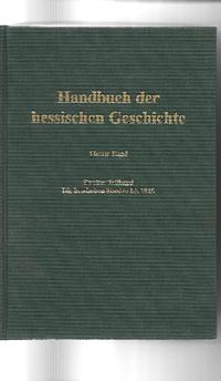 Handbuch der hessischen Geschichte - Vierter Band: Hessen im Deutschen Bund und im neuen Deutschen Reich (1806) 1815 bis 1945, Zweiter Teilband komplett (Lieferung 1-3)