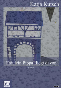 Fräulein Pippa fliegt davon