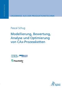 Modellierung, Bewertung, Analyse und Optimierung von CAx-Prozessketten