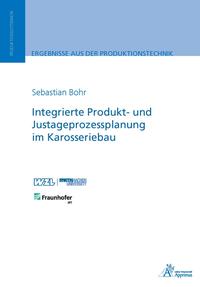 Integrierte Produkt- und Justageprozessplanung im Karosseriebau