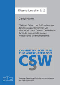 Effektiver Schutz der Prüfzeichen von Zertifizierungsunternehmen vor Missbrauch durch Dritte in Deutschland durch die Instrumentarien des Wettbewerbs- und Markenrechts?